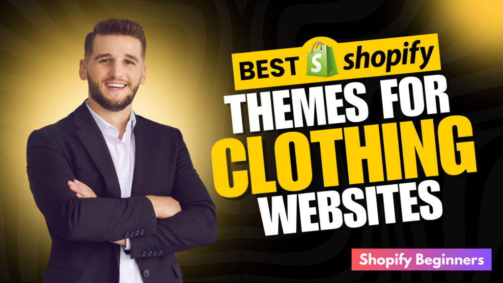 Best Shopify Themes for Clothing to Boost Your Sales Shopify Beginners