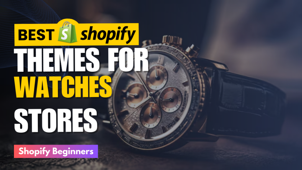 Best Shopify Themes for Watches stores