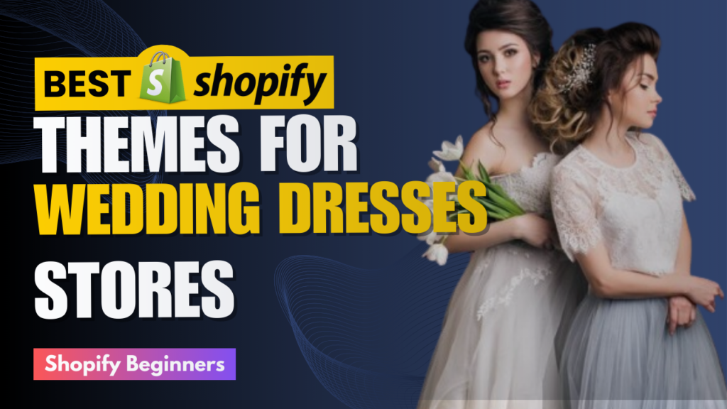 Best Shopify Themes for Wedding Dresses