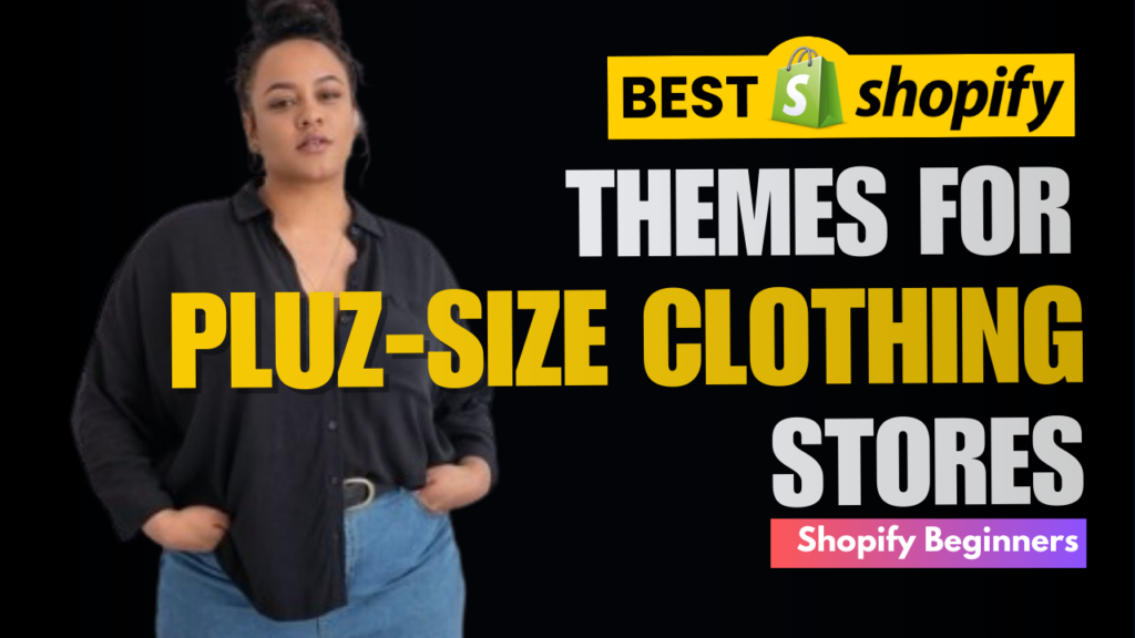 Best Shopify themes for Plus Size Clothing