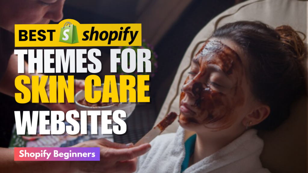 Best Shopify Themes for Skin Care Websites