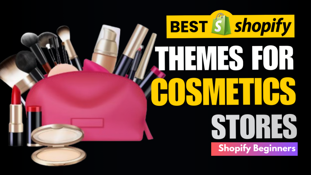 Best Shopify Themes for Cosmetics Stores