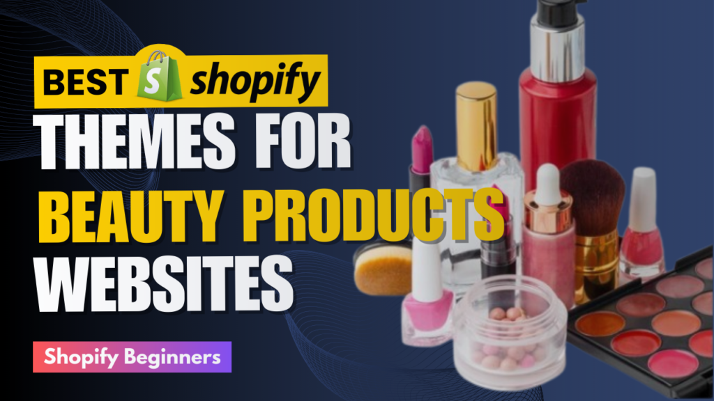 Best Shopify Themes for Beauty Products Websites