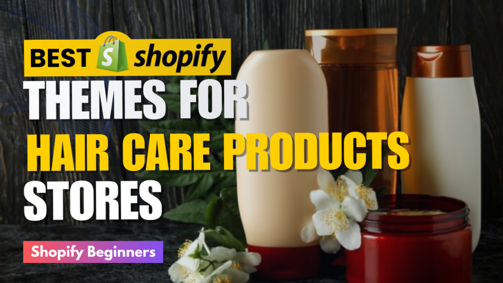 Best Shopify Themes for Hair Care Products