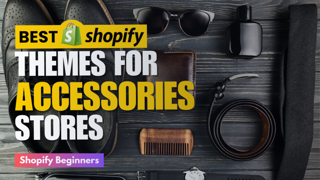 Best Shopify Themes for Accessories Stores