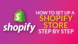 Step-by-Step Guide for Setting Up a Shopify Store from Scratch